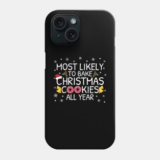 Most Likely To Bake Christmas Cookies All Year Family Pajama Gifts Phone Case