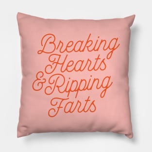 Breaking Hearts And Ripping Farts Pillow