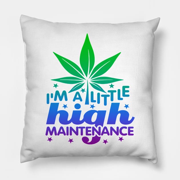 I Am A Little High Maintenance Pillow by DMMGear