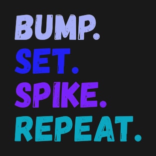 Bump Set Spike Repeat Volleyball T-Shirt