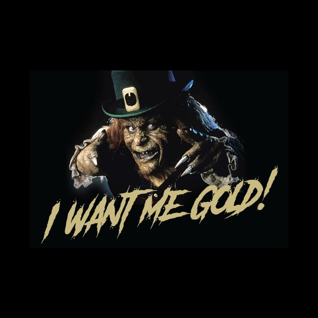 Leprechaun quote: I want me gold by petersarkozi82@gmail.com