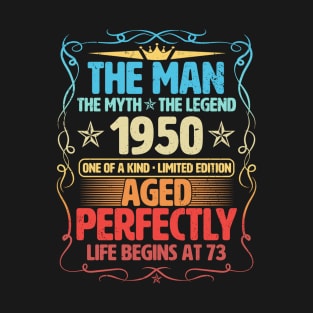 The Man 1950 Aged Perfectly Life Begins At 73rd Birthday T-Shirt