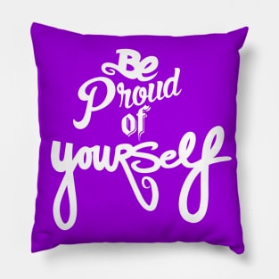 Be Proud Of YourSELF Pillow