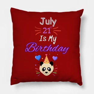 July 21 st is my birthday Pillow