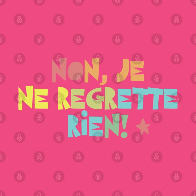 Non, Je Ne Regrette Rien #2 Typographic Design by DankFutura