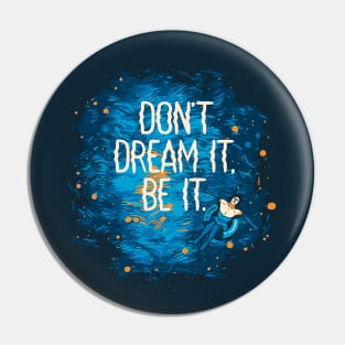 Don't Dream It Starry Night Pin