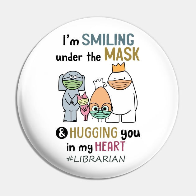 Im smiling under the mask & Hugging you in my Heart Librarian Pin by janetradioactive