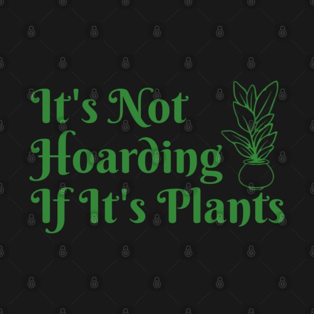 It’s Not Hoarding If It’s Plants by denkatinys