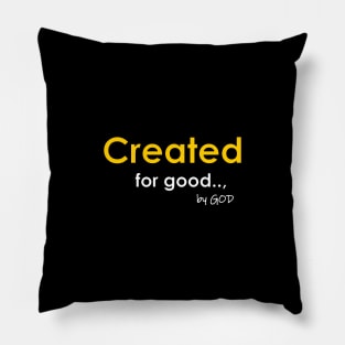 Created by God For Good Pillow