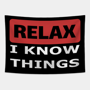 Relax I know things Tapestry