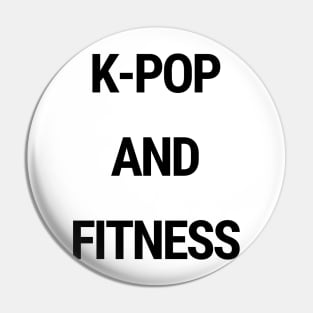 K-Pop and fitness Pin