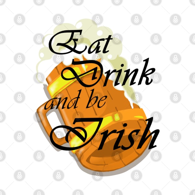 Eat Drink and be Irish by TheEndDesign