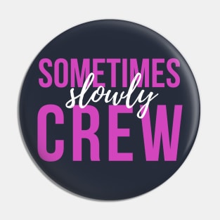 Sometimes Slowly Crew - Sober Gifts Men Women Pin