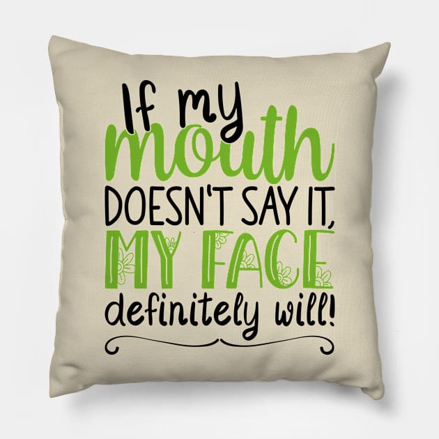 If My Mouth Doesnt Say It | Black and Green Text Womens Funny Pillow by Estrytee