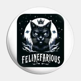 Felinefarious, a nefarious and evil black pussy cat, funny graphic t-shirt Pin