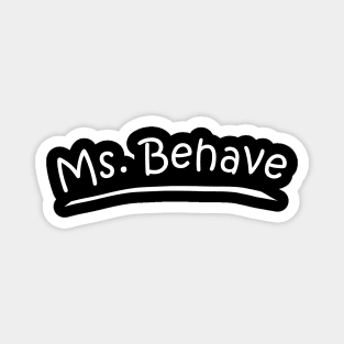 Ms. Behave Magnet