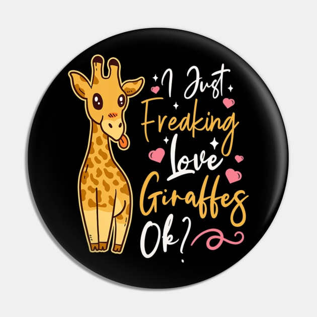 I Just Freaking Love Giraffes Ok Pin by eldridgejacqueline