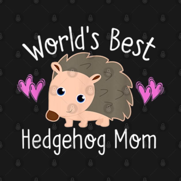 WORLD'S BEST HEDGEHOG MOM by YolandaRoberts