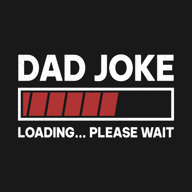 Dad joke loading please wait by RusticVintager