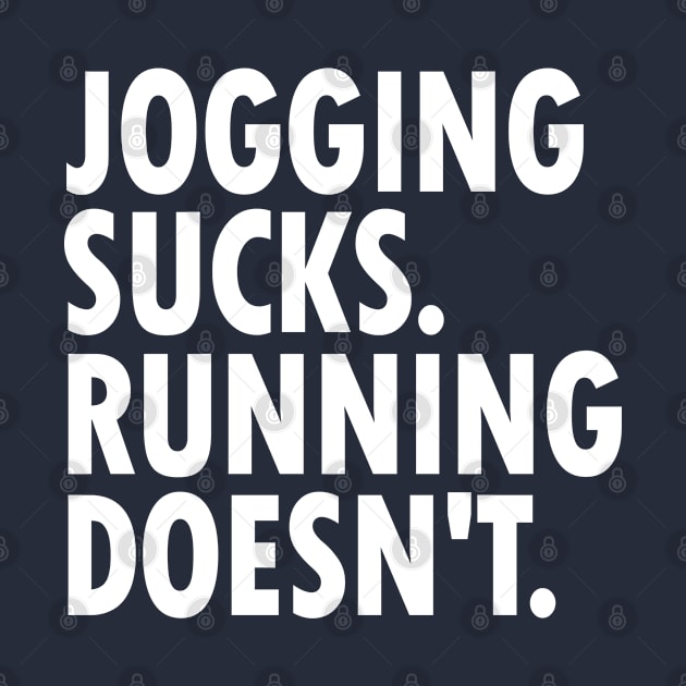 Jogging Sucks. Running Doesn't. by esskay1000