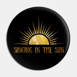 Singing In The Sun - Golden Pin