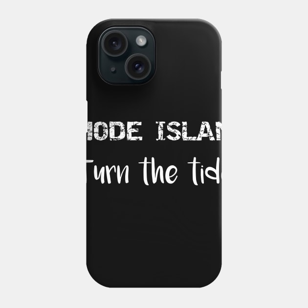 Rhode Island Turn the Tide Phone Case by LucyMacDesigns