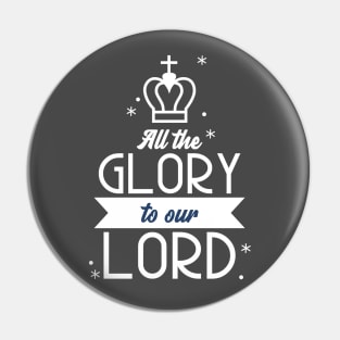 Glory To The Lord God Christian Jesus Faith Love Christianity King Pin