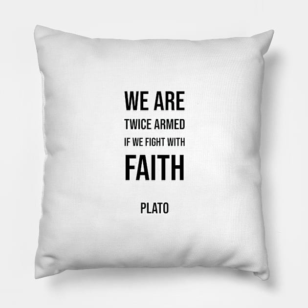 We are twice armed if we fight with faith. Pillow by InspireMe