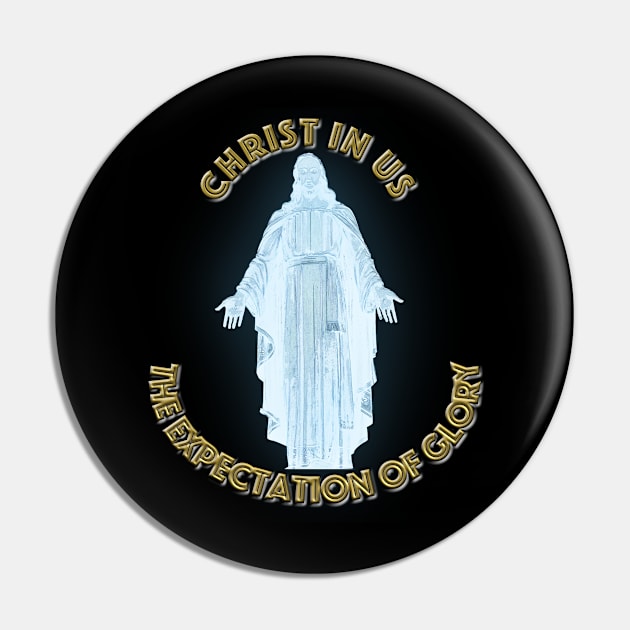 Christ in UsT-Shirt mug coffee mug apparel hoodie sticker gift The Expectation of Glory Pin by LovinLife