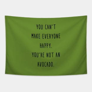 Avocado - You can't make everyone happy Tapestry