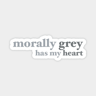 Morally Grey Has My Heart Bookish Design Magnet