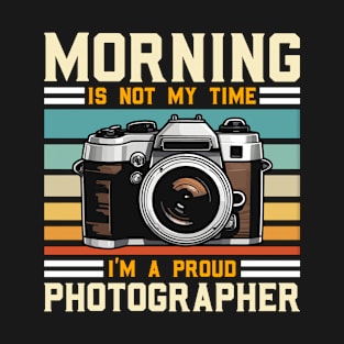 Photographer Morning Is Not My Time Camera Lover T-Shirt