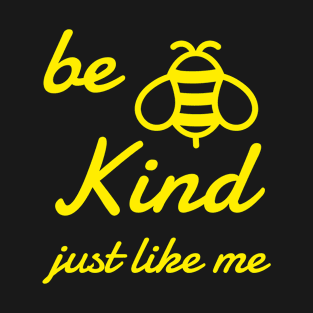 be kind just like me T-Shirt