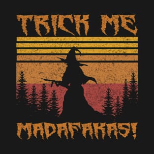 Witch Rifle Trick Me Madafakas! Halloween 2020 T-Shirt