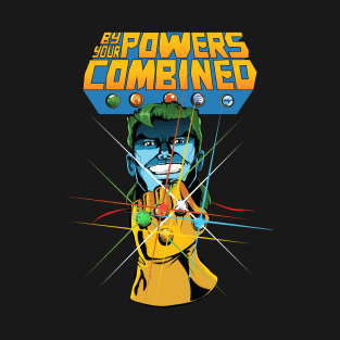 By Your Powers Combined T-Shirt