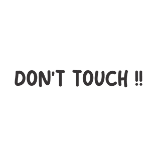 DONT TOUCH T-Shirt