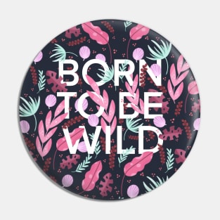 Born to be wild Pin
