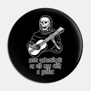 Never Underestimate An Old Man With A Guitar - Funny Guitarist Humor Design Pin