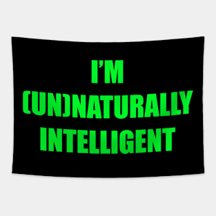 I'm unnaturally intelligent Tapestry