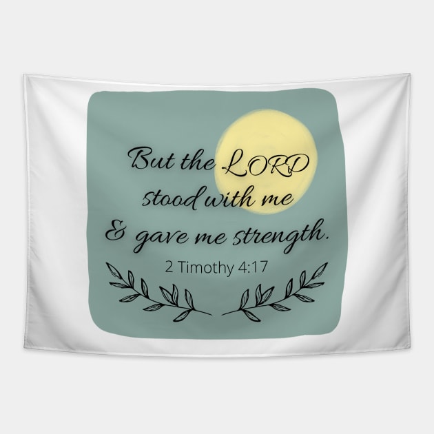 But the Lord stood with me and gave me strength Tapestry by CorrieMick