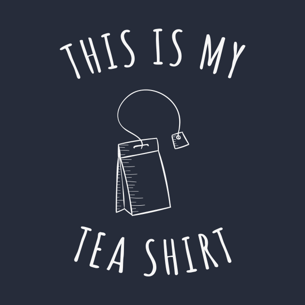 This Is My Tea Shirt by n23tees