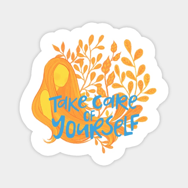 Take care of yourself Magnet by RosaliaDe