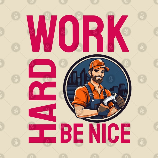 Work Hard Be Nice by ArtfulDesign