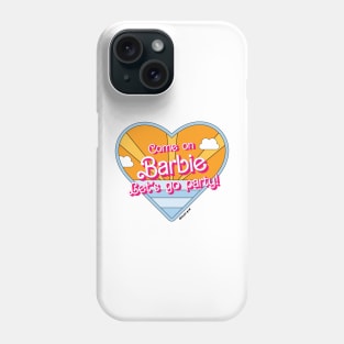 Come on Barbie let's go party! Phone Case