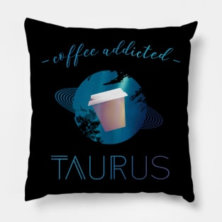 Coffee Lover Coffee Addict Taurus Horoscope Zodiac Pillow