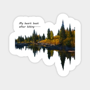 My Heartbeat After Hiking.... Magnet