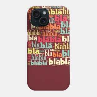 Bla bla bla Phone Case