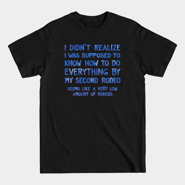 Discover This Is My Second Rodeo - Not My First Rodeo Joke - T-Shirt