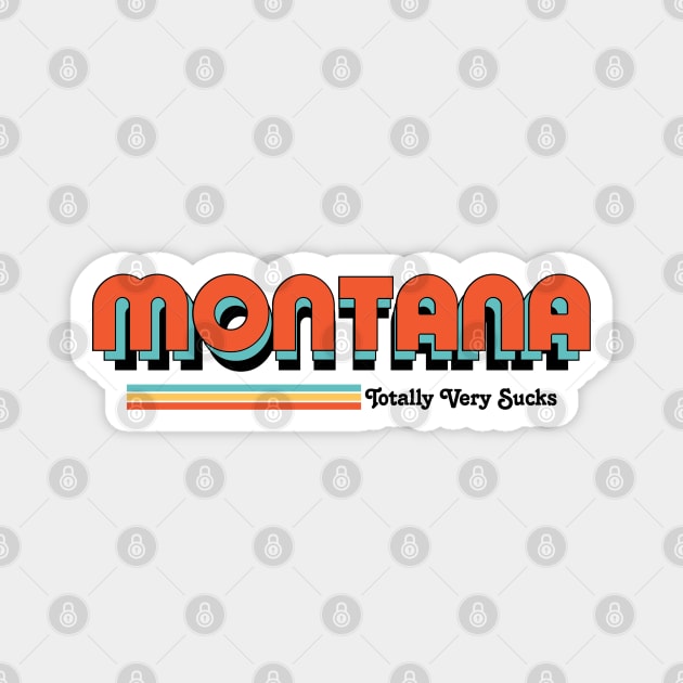 Montana - Totally Very Sucks Magnet by Vansa Design