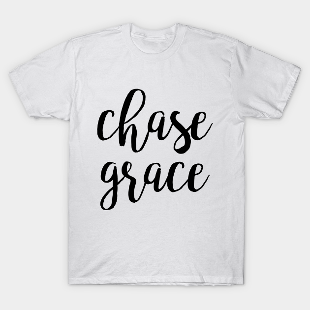 Discover Chase grace - Chase Grace - T-Shirt